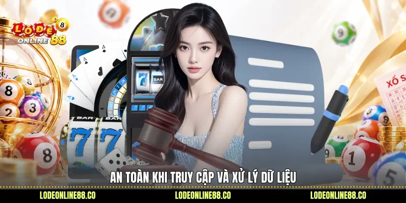 Quyền Riêng Tư - Kiểm Soát Dữ Liệu, Bảo Vệ Thông Tin 3 An toàn khi truy cập và xử lý dữ liệu