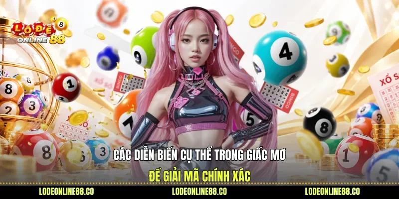 Các diễn biến cụ thể trong giấc mơ để giải mã chính xác