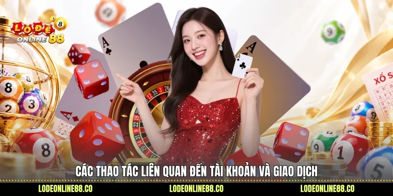 Điểm Qua Những Khía Cạnh Nổi Bật Khi Dùng Red88 3 Các thao tác liên quan đến tài khoản và giao dịch
