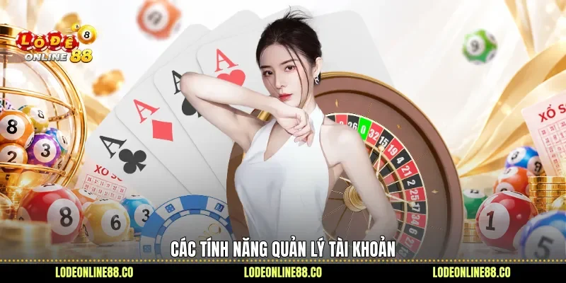 Các tính năng quản lý tài khoản
