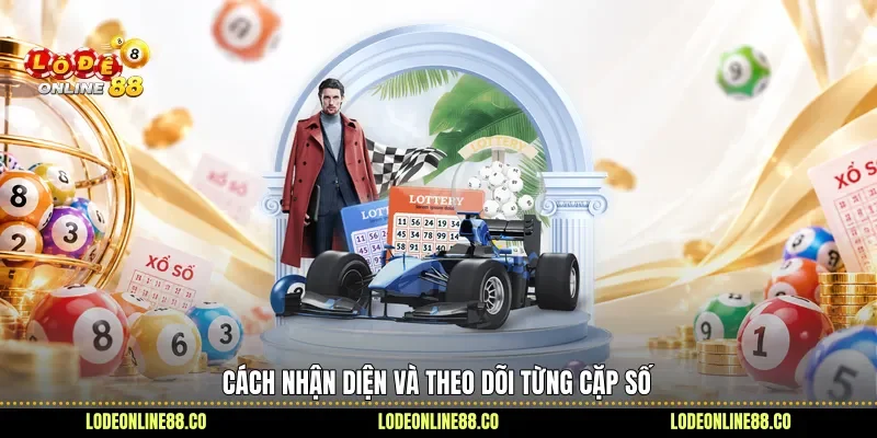 Lô Xiên 2 - Hiểu Đúng Cách Ghép, Chọn Cặp Số 3 Cách nhận diện và theo dõi từng cặp số