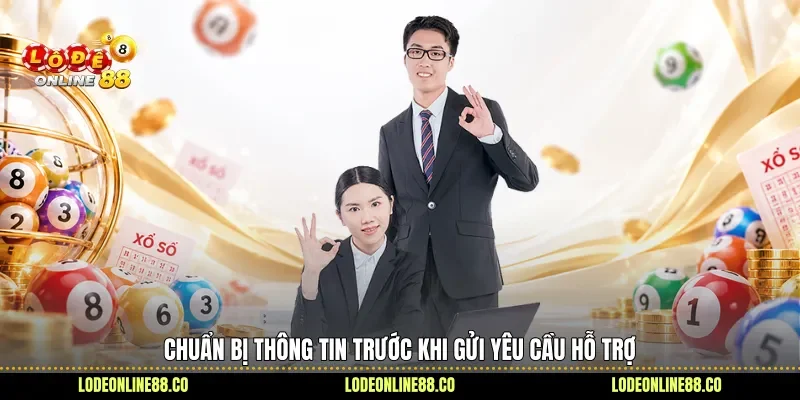Chuẩn bị thông tin trước khi gửi yêu cầu hỗ trợ
