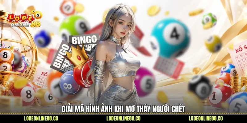 Giải mã hình ảnh khi mơ thấy người chết