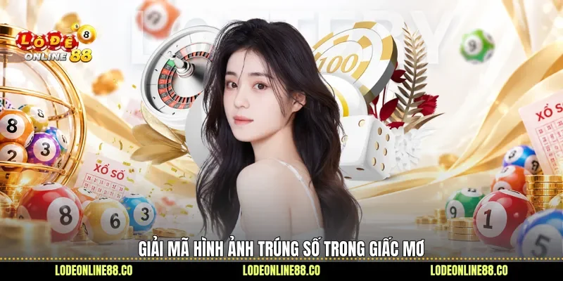 Mơ Thấy Trúng Số - Hé Lộ Điềm Báo, Bật Mí Con Số 2 Giải mã hình ảnh trúng số trong giấc mơ
