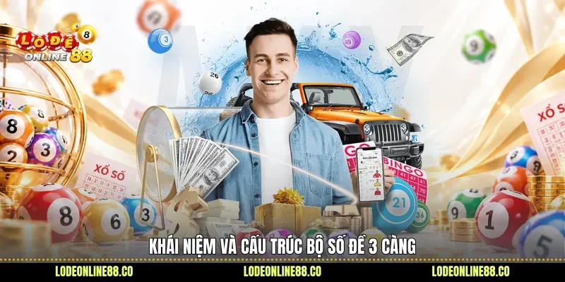 Đề 3 Càng - Hiểu Đúng Cấu Trúc, Tham Khảo Con Số 2 Khái niệm và cấu trúc bộ số đề 3 càng