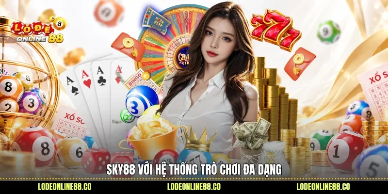 Nhà Cái Sky88 Với Hệ Sinh Thái Đa Dạng Thu Hút 2 Sky88 với hệ thống trò chơi đa dạng