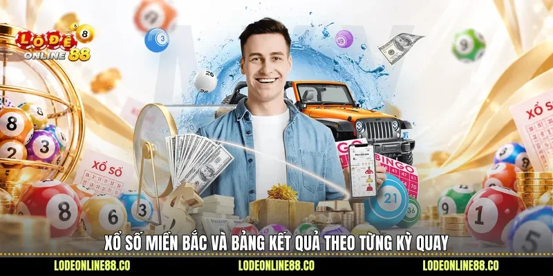 Xổ Số Miền Bắc 1 Xổ Số Miền Bắc và bảng kết quả theo từng kỳ quay